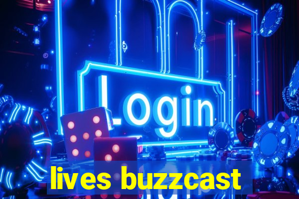 lives buzzcast